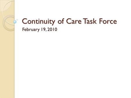 Continuity of Care Task Force February 19, 2010. BACKGROUND The Texas State Psychiatric Hospital system is nearing capacity While total admissions and.