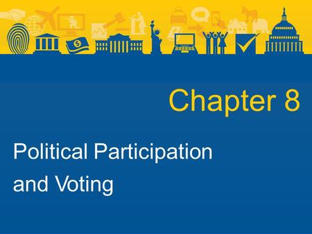 Chapter 8 Political Participation and Voting.