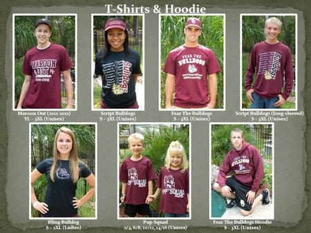 T-Shirts & Hoodie Maroon Out (2011-2012) YL – 3XL (Unisex) Script Bulldogs S – 3XL (Unisex) Fear The Bulldogs S – 3XL (Unisex) Script Bulldogs (long-sleeved)