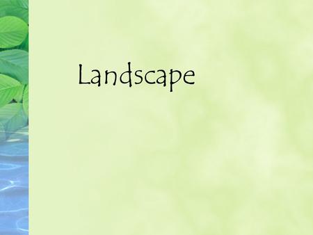 Landscape. A picture showing an area of the outdoors. Does not usually include buildings or people, but there are exceptions.