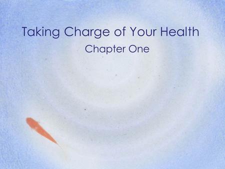 Taking Charge of Your Health Chapter One. 2 Wellness: The New Health Goal Health –Usually refers to the condition of a person’s body (Absence of injury.