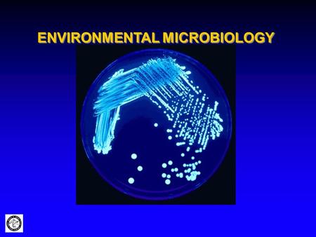 ENVIRONMENTAL MICROBIOLOGY. What is Microbiology?!