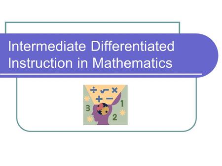 Intermediate Differentiated Instruction in Mathematics.