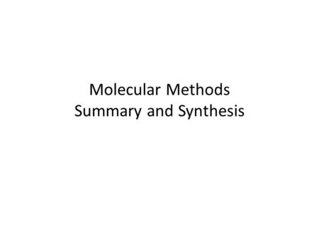 Molecular Methods Summary and Synthesis. Review How can techniques developed by molecular biologists be used to answer ecological questions? Nucleic.