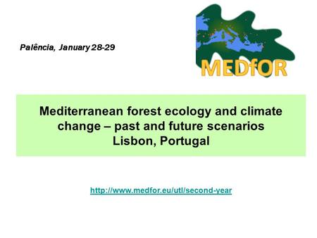 Mediterranean forest ecology and climate change – past and future scenarios Lisbon, Portugal Palência, January 28-29