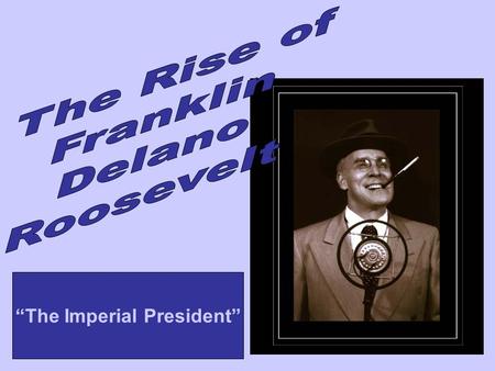 “The Imperial President”. Bank Failures Stock Market Crash Farm Failures High Unemployment Limited welfare system and lack of relief agencies Drop in.