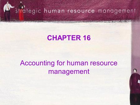 CHAPTER 16 Accounting for human resource management.