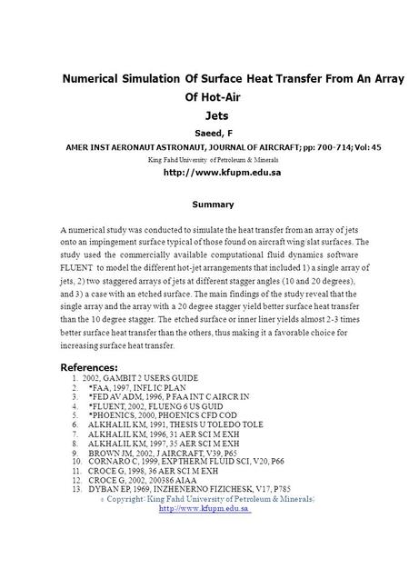 © Numerical Simulation Of Surface Heat Transfer From An Array Of Hot-Air Jets Saeed, F AMER INST AERONAUT ASTRONAUT, JOURNAL OF AIRCRAFT; pp: 700-714;