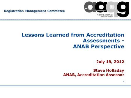 Company Confidential Registration Management Committee 1 Lessons Learned from Accreditation Assessments - ANAB Perspective July 19, 2012 Steve Holladay.