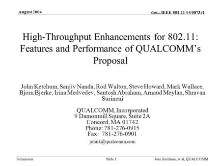 Doc.: IEEE 802.11-04/0873r1 Submission August 2004 John Ketchum, et al, QUALCOMMSlide 1 High-Throughput Enhancements for 802.11: Features and Performance.