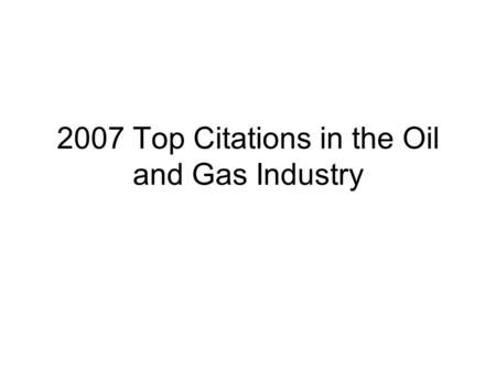 2007 Top Citations in the Oil and Gas Industry. How Regulations are enforced Inspections Code of Federal Regulations CFR1903 describes Inspections, Citations.