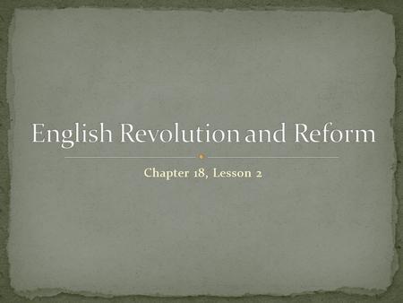 Chapter 18, Lesson 2. Led by absolute monarch – rules by “divine right” – (because God said so…) Parliament – acted as advisors to the king, also as the.