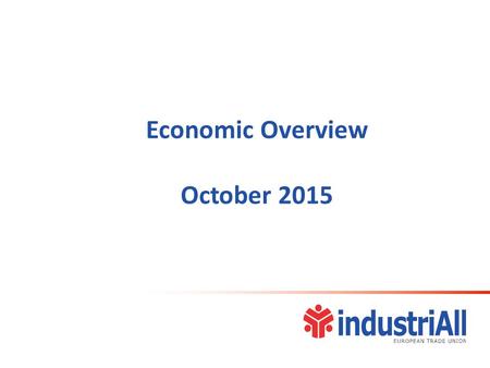 Economic Overview October 2015. Production Productivity Employment, working hours Inflation, output prices Wages, unit labour cost Trade balance Outline.