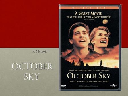 October Sky A Memoir. Based on a book… Based on Rocket Boys, an autobiography by NASA science engineer Homer Hickam Jr., October Sky takes place in 1957,