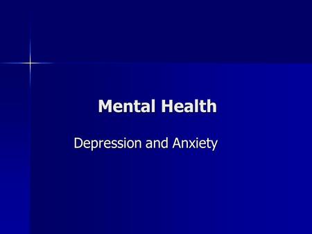 Mental Health Depression and Anxiety. J Ferguson, S3 PSE, Cumnock Academy Learning Intentions In this lesson we learn about specific mental health problems.