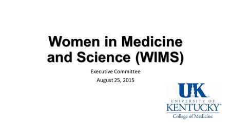 Women in Medicine and Science (WIMS) Executive Committee August 25, 2015.