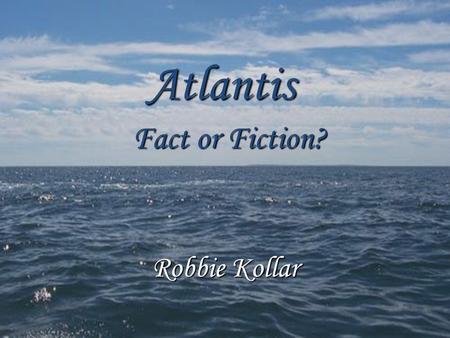 Atlantis Fact or Fiction? Robbie Kollar. The Wrath of Poseidon.