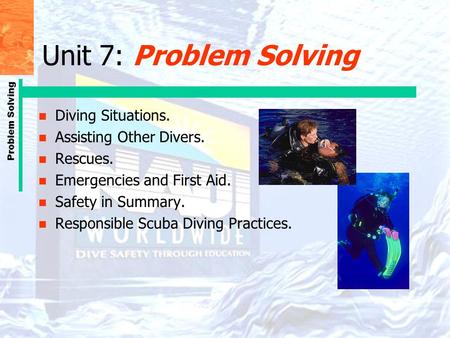 Unit 7: Problem Solving Diving Situations. Assisting Other Divers.