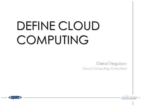 Define Cloud Computing