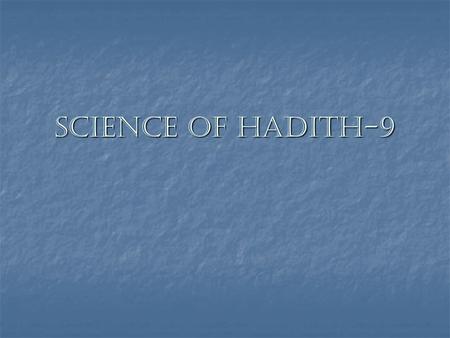 Science of Hadith-9. Al-Hadith Ashaath In Arabic, it means the “ Odd one out”. In Arabic, it means the “ Odd one out”. Definition: The hadith which is.