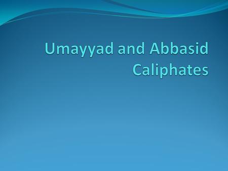 Umayyad Caliphate 680-750 Social Intermarriage, interaction Large numbers converted to Islam Women: at first strengthened, less secluded; spiritual equality;