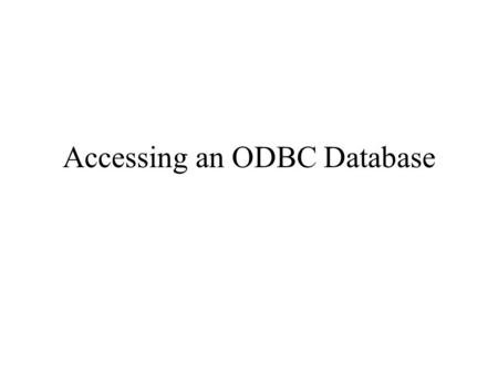 Accessing an ODBC Database. External Data ODBC Command From ACL Project Screen use External Data ODBC Command.