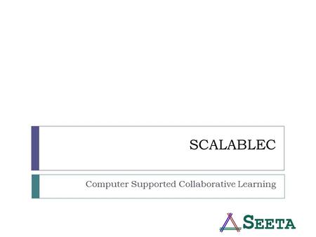 SCALABLEC Computer Supported Collaborative Learning.