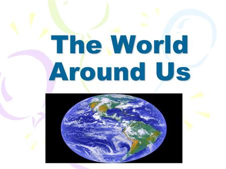 The World Around Us. The plan of our lesson is to: learn a new topic «World Around Us»; revise the words on the topic «Nature»; remember what people usually.