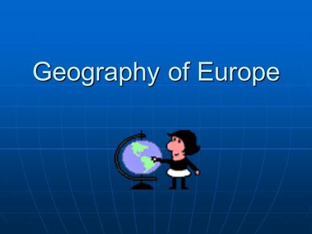 Geography of Europe. The Shape of Europe Collection of peninsulas Collection of peninsulas.