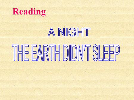 Reading. before after Time: Place: Disaster: July 28, 1976 Tangshan, Hebei A big earthquake Main idea: An earthquake happened in Tangshan on July 28,