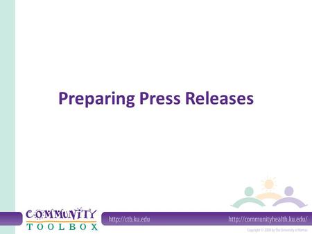 Preparing Press Releases. What’s a press release? A written summary or update to make the media aware of your activities.