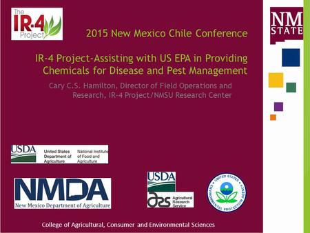 College of Agricultural, Consumer and Environmental Sciences 2015 New Mexico Chile Conference IR-4 Project-Assisting with US EPA in Providing Chemicals.