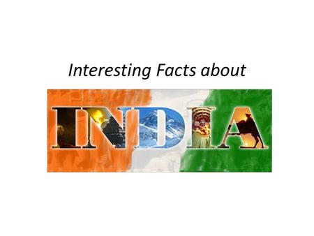 Interesting Facts about. In India there are 17 major languages and 844 other spoken language. Some of them are Telugu, Hindi, Tamil, Gujarati, Malayalam.