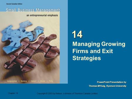 Chapter 14 Copyright © 2003 by Nelson, a division of Thomson Canada Limited. PowerPoint Presentation by Thomas M c Kaig, Ryerson University Managing Growing.