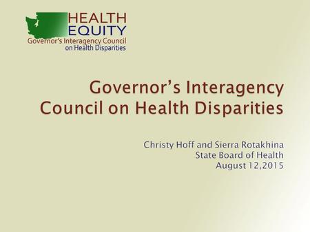  Council Overview  Past Priorities and Recommendations  Current Priorities ◦ Promoting Equity in State Policies and Programs ◦ Adverse Birth Outcomes.