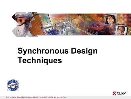 This material exempt per Department of Commerce license exception TSU Synchronous Design Techniques.