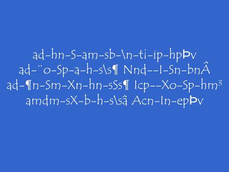 Ad-hn-S-am-sb-\n-t¡-ip-hpÞv ad-¨o-Sp-a-h-s\s¶ Nnd--I-Sn-bnÂ ad-¶n-Sm-Xn-hn-sSs¶ Icp--Xo-Sp-hm³ amdm-sX-b-h-s\sâ Acn-In-epÞv.