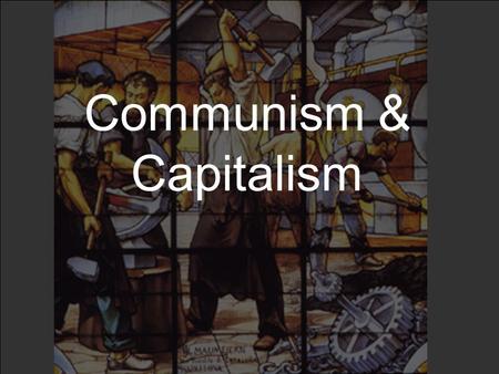 Communism & Capitalism. What is capitalism? Economic system. Believes in individual ownership and competition. The theory is that when everyone is selfish,