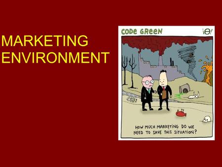 MARKETING ENVIRONMENT. Marketing environment Marketing environment is defined as the totality of forces that are external to the business and that affect.