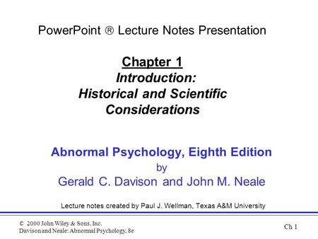 © 2000 John Wiley & Sons, Inc. Davison and Neale: Abnormal Psychology, 8e Abnormal Psychology, Eighth Edition by Gerald C. Davison and John M. Neale Lecture.