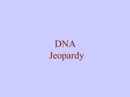 DNA Jeopardy. $100 12 345 $200 $300 $400 $500 $100 $200 $300 $500 $400 $100 $200 $300 $400 $500 $100 $200 $300 $400 $500 $100 $200 $300 $400 $500.