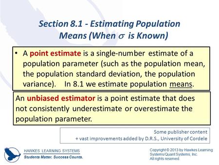 HAWKES LEARNING SYSTEMS Students Matter. Success Counts. Copyright © 2013 by Hawkes Learning Systems/Quant Systems, Inc. All rights reserved. Section 8.1.