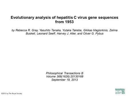 Evolutionary analysis of hepatitis C virus gene sequences from 1953 by Rebecca R. Gray, Yasuhito Tanaka, Yutaka Takebe, Gkikas Magiorkinis, Zelma Buskell,