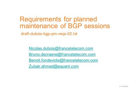 D1 - 08/12/2015 Requirements for planned maintenance of BGP sessions draft-dubois-bgp-pm-reqs-02.txt