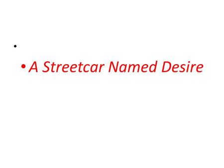 A Streetcar Named Desire