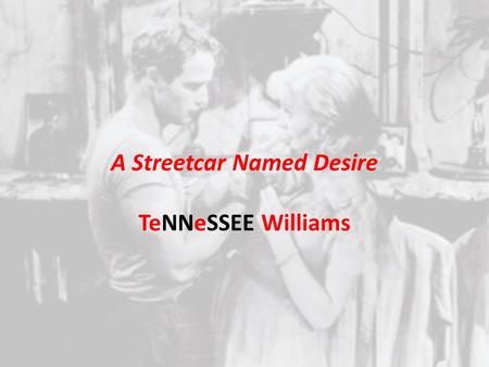 A Streetcar Named Desire TeNNeSSEE Williams. Relationships are often influenced by our expectations of others. Consider the following roles in relationships: