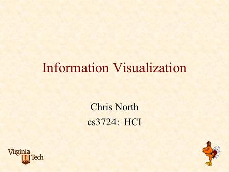 Information Visualization Chris North cs3724: HCI.