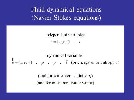 Fluid dynamical equations (Navier-Stokes equations)