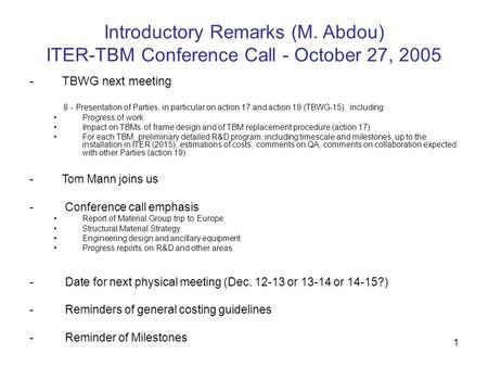 1 -TBWG next meeting 8 - Presentation of Parties, in particular on action 17 and action 19 (TBWG-15), including: Progress of work Impact on TBMs of frame.