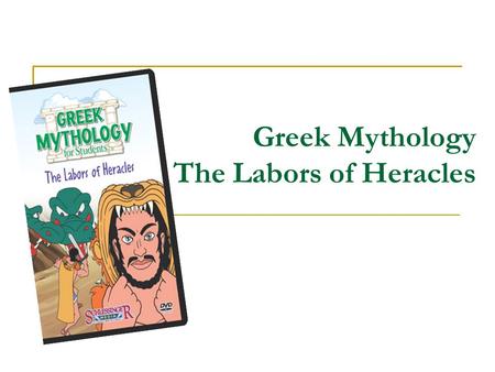 Greek Mythology The Labors of Heracles. Heracles ’ Childhood.